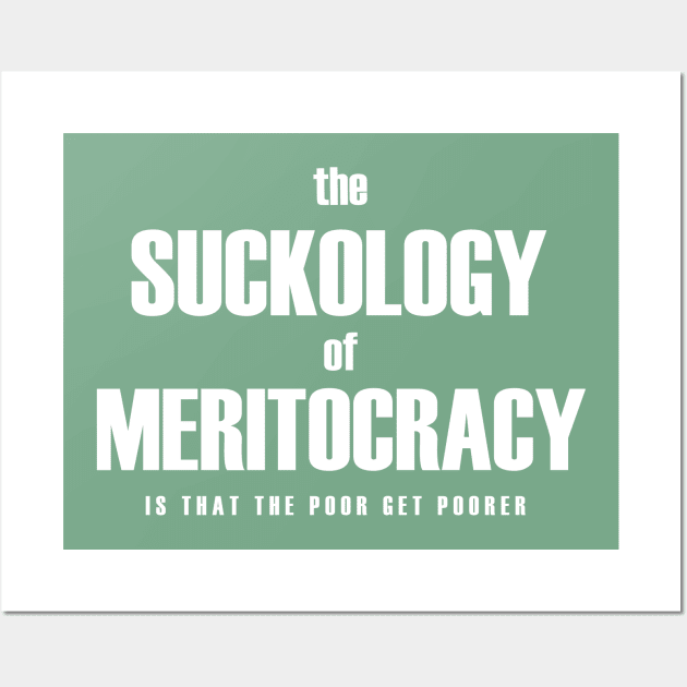 Meritocracy sucks Wall Art by bluehair